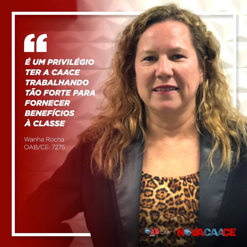 “É um privilégio ter a CAACE trabalhando tão forte para fornecer benefícios à Classe” – Advogada Wanha Rocha