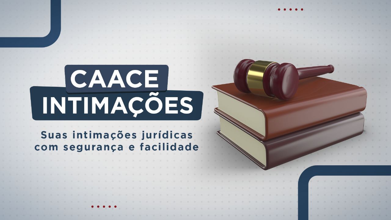 CAACE lança novo sistema de publicações jurídicas; conheça o “CAACE Intimações”